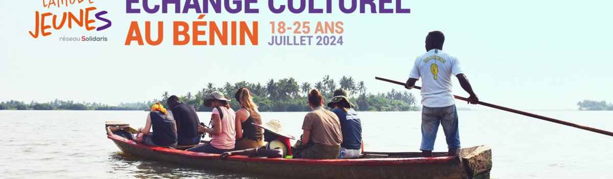 Echange culturel au Bénin pour les 18-25 ans en juillet 2024, organisé par Latitude Jeunes Liège